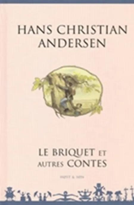 Le briquet et autres contes af H.C. Andersen