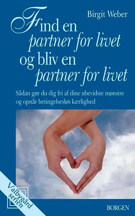 Find en partner for livet og bliv en partner for livet af Birgit Weber