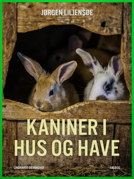 Kaniner i hus og have af Jørgen Liljensøe