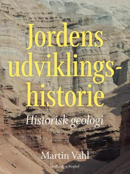 Jordens udviklingshistorie. Historisk geologi af Martin Vahl