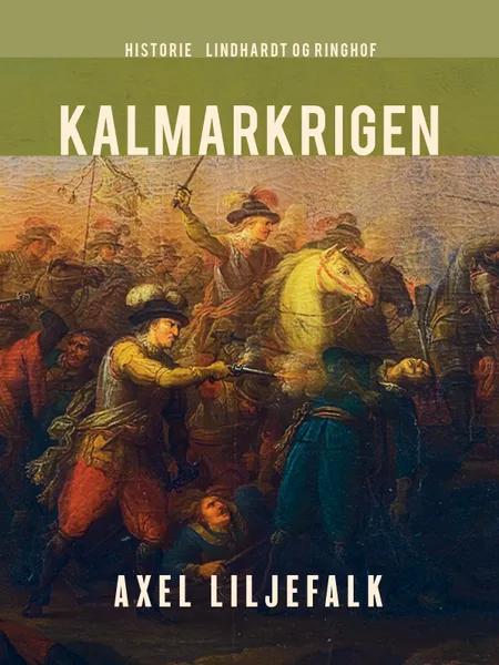 Kalmarkrigen af Axel Liljefalk