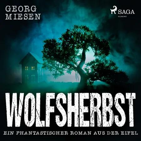 Wolfsherbst - Ein phantastischer Roman aus der Eifel af Georg Miesen