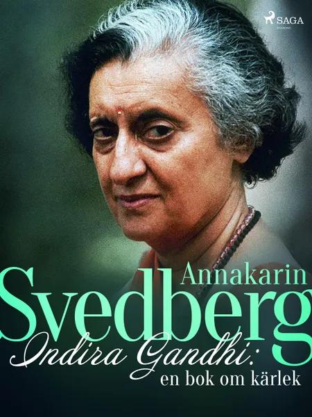 Indira Gandhi: en bok om kärlek af Annakarin Svedberg