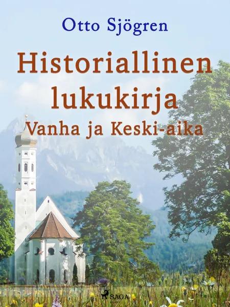 Historiallinen lukukirja: Vanha ja Keski-aika af Otto Sjögren