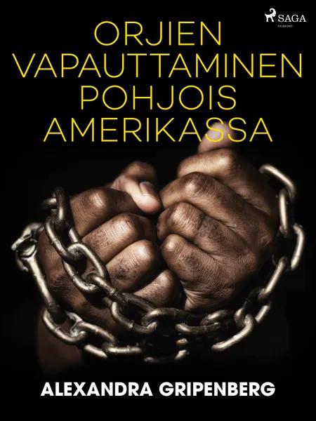 Orjien vapauttaminen Pohjois-Amerikassa af Alexandra Gripenberg