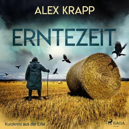 Erntezeit - Kurzkrimi aus der Eifel af Alex Krapp