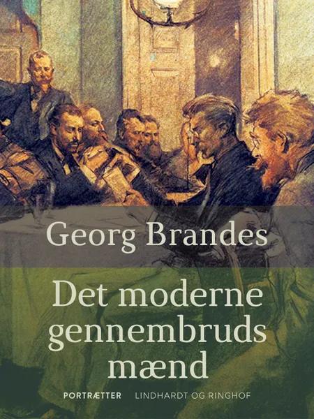 Det moderne gennembruds mænd af Georg Brandes