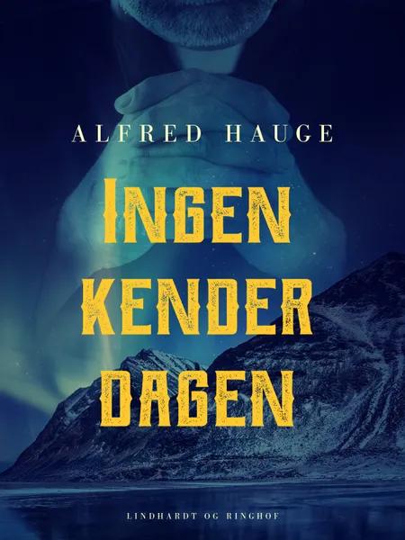 Ingen kender dagen af Alfred Hauge