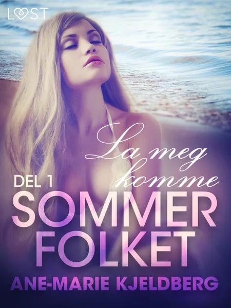 Sommerfolket 1: La meg komme af Ane-Marie Kjeldberg