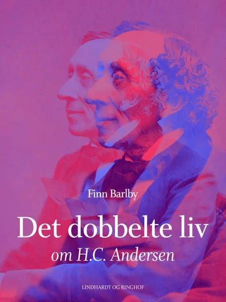 Det dobbelte liv - om H.C Andersen af Finn Barlby