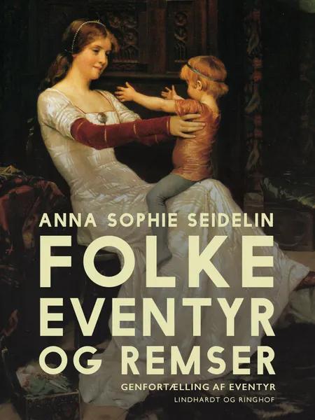 Folkeeventyr og remser af Anna Sophie Seidelin