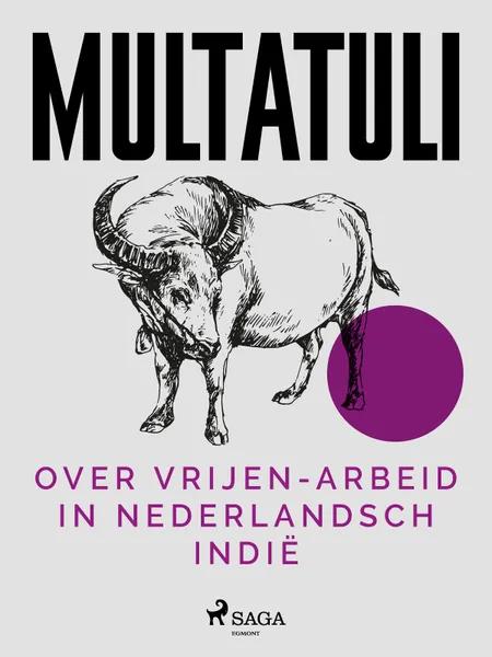 Over Vrijen-Arbeid in Nederlandsch Indië af Multatuli