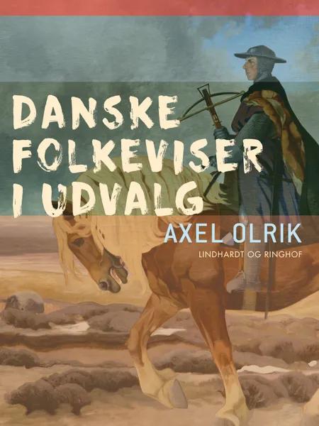 Danske folkeviser i udvalg af Axel Olrik