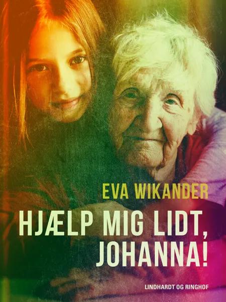 Hjælp mig lidt, Johanna! af Eva Wikander