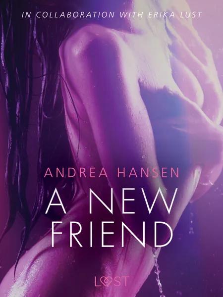 A New Friend - erotic short story af Andrea Hansen