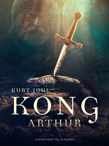Kong Arthur af Kurt H. Juul