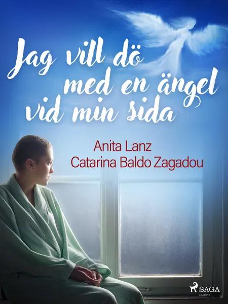 Jag vill dö med en ängel vid min sida af Anita Lanz