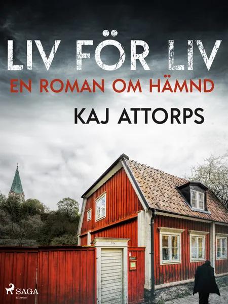 Liv för liv: en roman om hämnd af Kaj Attorps