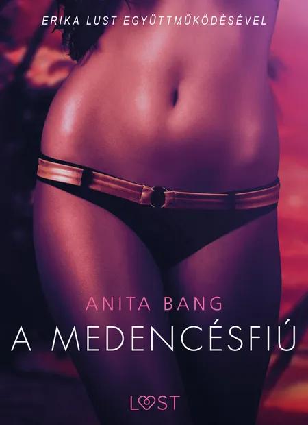 A medencésfiú - Szex és erotika af Anita Bang