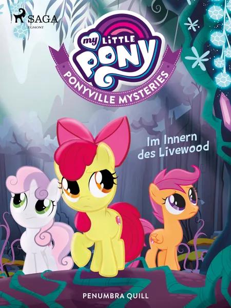 My Little Pony - Ponyville Mysteries - Im Innern des Livewood af Penumbra Quill