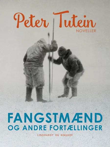 Fangstmænd og andre fortællinger af Peter Tutein
