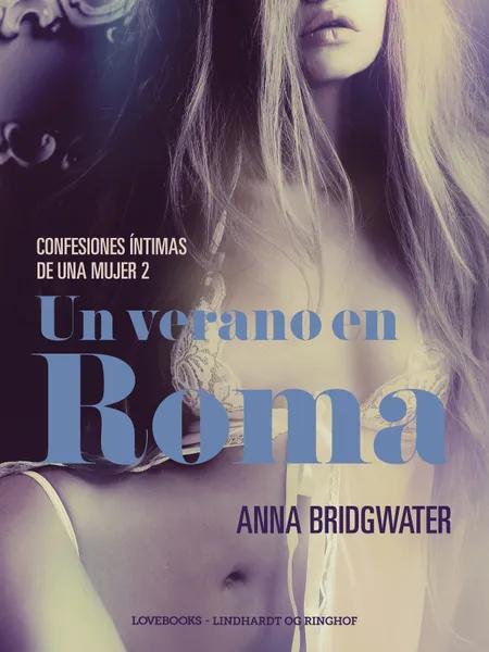 Un verano en Roma - Confesiones íntimas de una mujer 2 af Anna Bridgwater