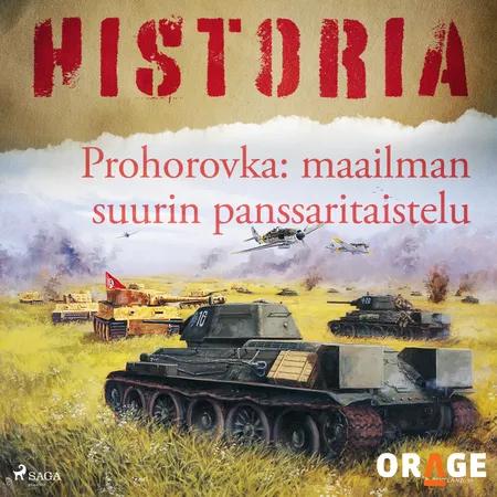 Prohorovka: maailman suurin panssaritaistelu af Orage