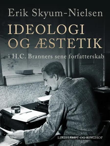Ideologi og æstetik i H.C. Branners sene forfatterskab af Erik Skyum-Nielsen