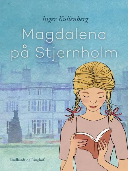 Magdalena på Stjernholm af Inger Kullenberg