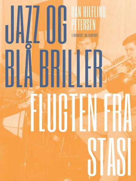 Jazz og blå briller - Flugten fra Stasi af Dan Hifling Petersen
