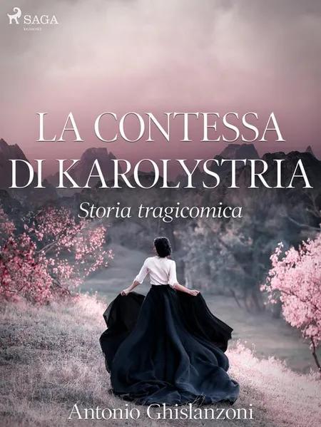 La contessa di Karolystria - Storia tragicomica af Antonio Ghislanzoni