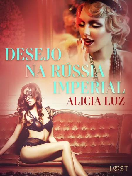 Desejo na Rússia imperial - Conto erótico af Alicia Luz