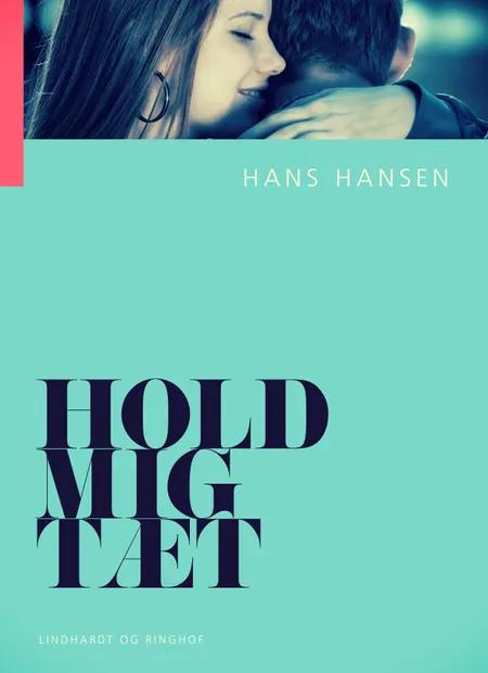 Hold mig tæt af Hans Hansen