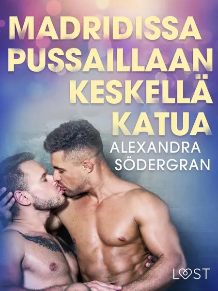 Madridissa pussaillaan keskellä katua - eroottinen novelli af Alexandra Södergran