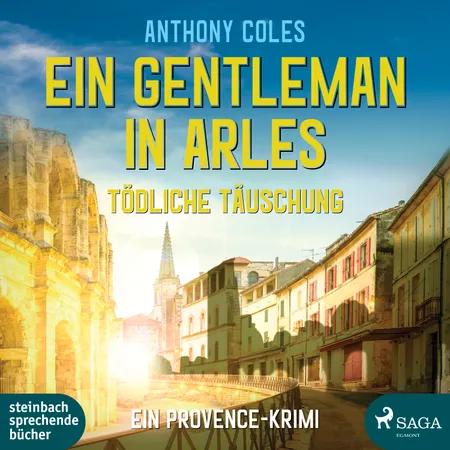 Ein Gentleman in Arles - Tödliche Täuschung (Peter-Smith-Reihe 3) af Anthony Coles