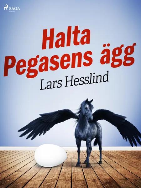 Halta Pegasens ägg af Lars Hesslind