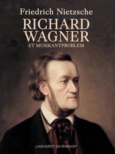 Richard Wagner. Et musikantproblem af Friedrich Nietzsche