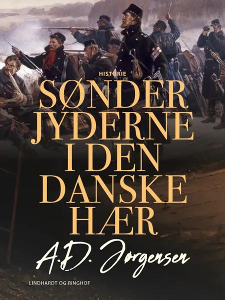 Sønderjyderne i den danske hær af A.D. Jørgensen