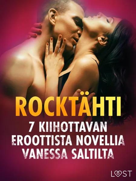 Rocktähti - 7 kiihottavan eroottista novellia Vanessa Saltilta af Vanessa Salt