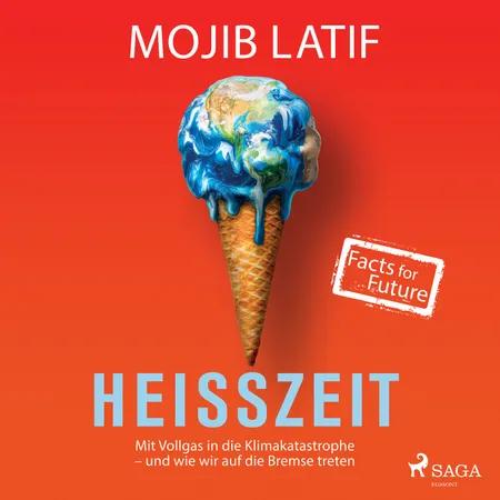 Heißzeit: Mit Vollgas in die Klimakatastrophe - und wie wir auf die Bremse treten af Mojib Latif