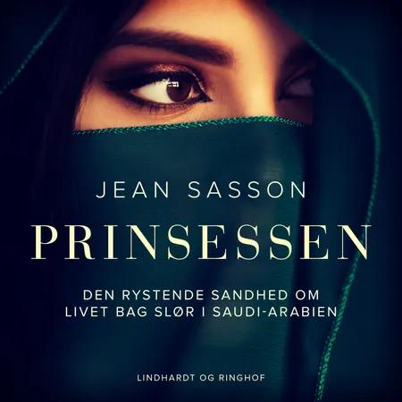 Prinsessen. Den rystende sandhed om livet bag slør i Saudi-Arabien af Jean Sasson