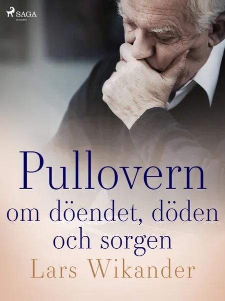 Pullovern : om döendet, döden och sorgen af Lars Wikander
