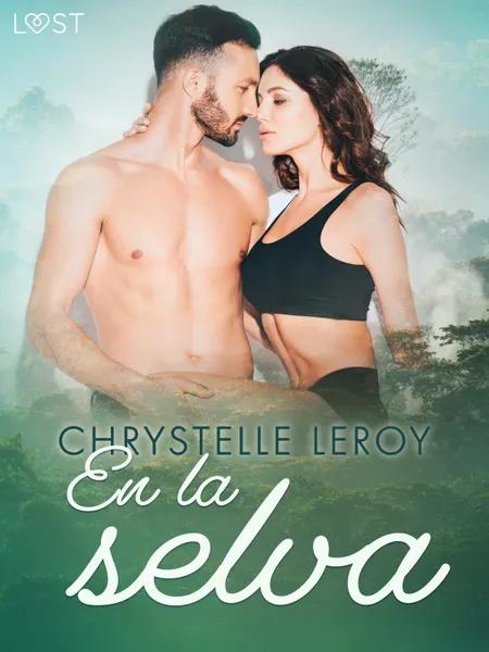 En la selva - una novela erótica corta af Chrystelle LeRoy