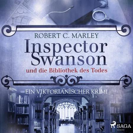 Inspector Swanson und die Bibliothek des Todes - Ein viktorianischer Krimi af Robert C. Marley