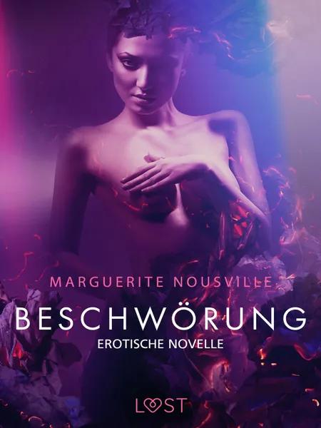 Beschwörung: Erotische Novelle af Marguerite Nousville