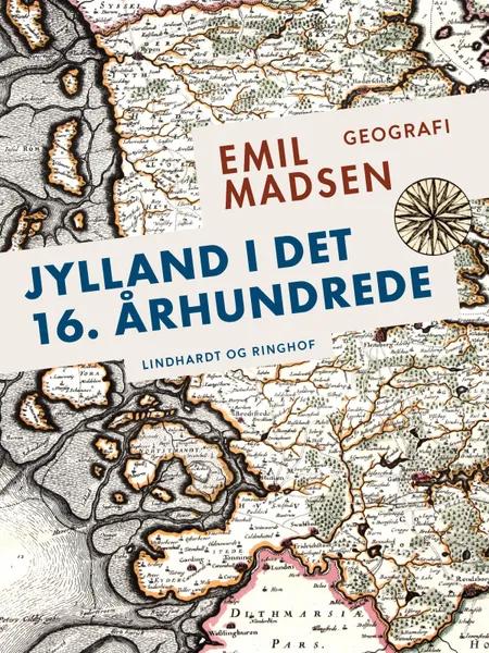 Jylland i det 16. århundrede af Emil Madsen