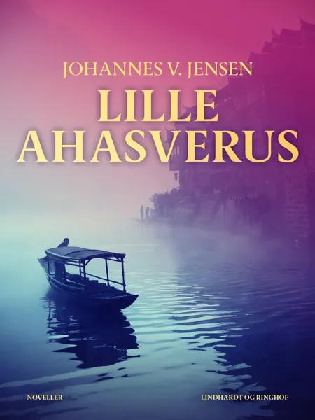 Lille Ahasverus af Johannes V. Jensen