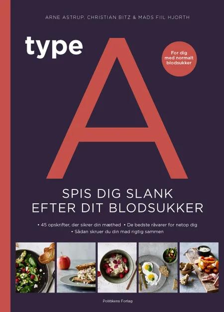 Type A - Spis dig slank efter dit blodsukker af Arne Astrup