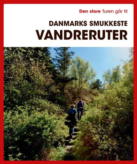 Den store Turen går til Danmarks smukkeste vandreruter af Gunhild Riske