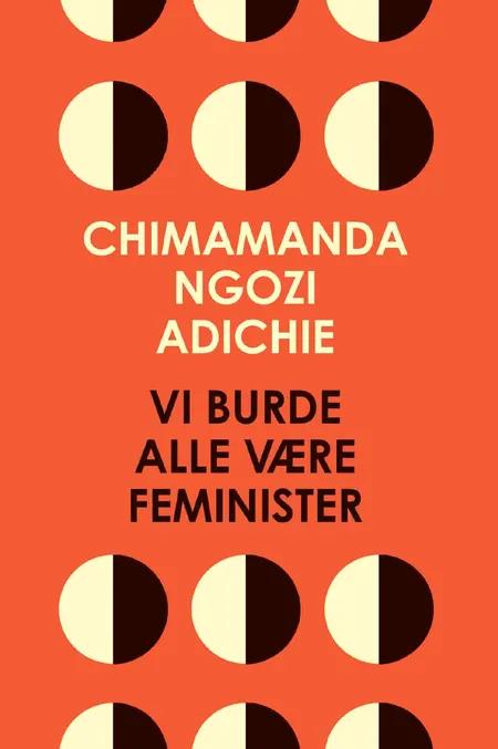 Vi burde alle være feminister af Chimamanda Ngozi Adichie